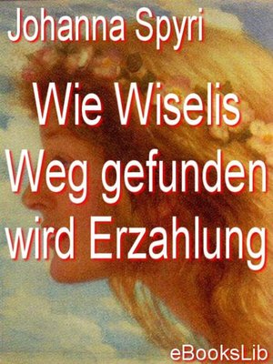 cover image of Wie Wiselis Weg gefunden wird Erzahlung